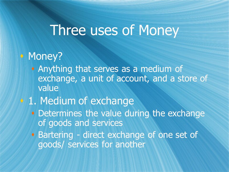 CHAPTER 10.1 MONEY Three uses of $ 6 Characteristics of $ Source of $’s value MONEY Three uses of $ 6 Characteristics of $ Source of $’s value