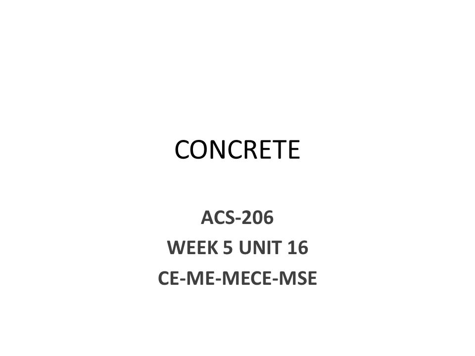 CONCRETE ACS-206 WEEK 5 UNIT 16 CE-ME-MECE-MSE
