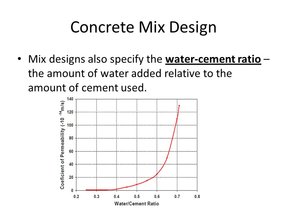 Concrete Mix Design Mix designs also specify the water-cement ratio – the amount of water added relative to the amount of cement used.