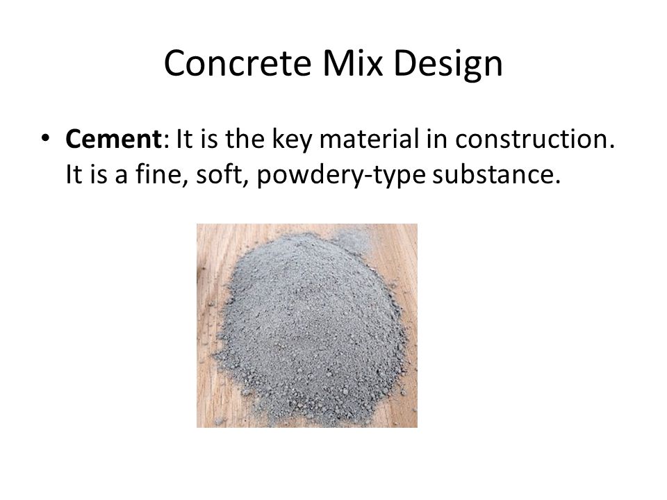 Concrete Mix Design Cement: It is the key material in construction.