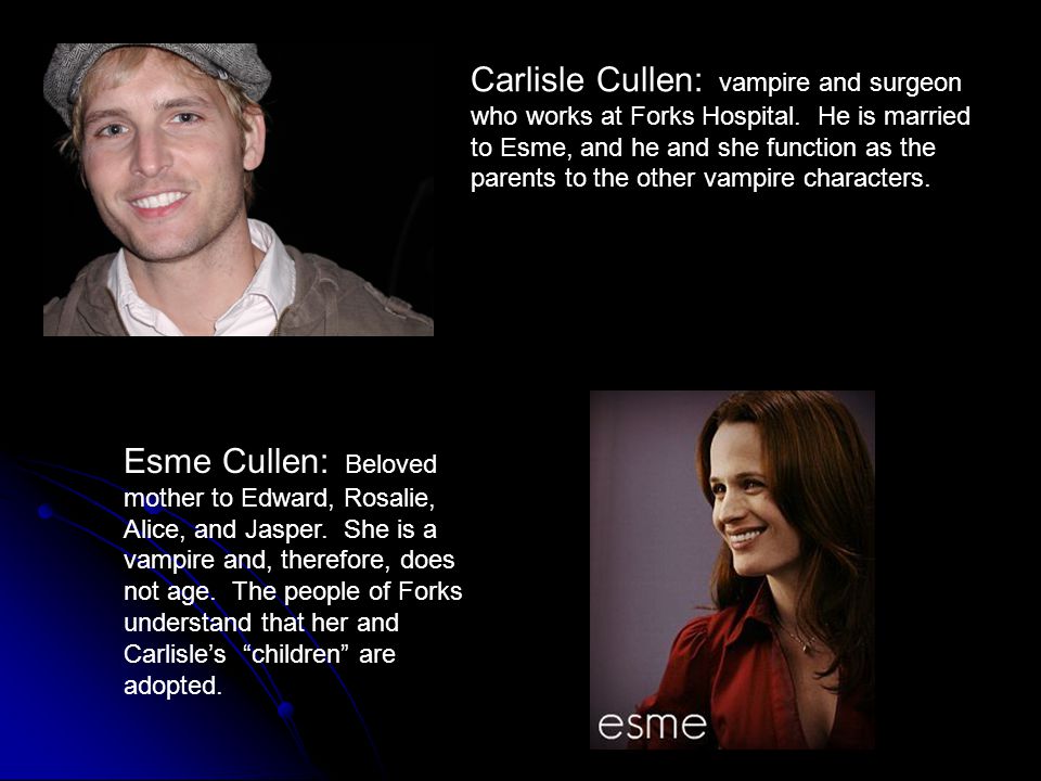 The Cullens: Emmett Rosalie Esme Edward Carlisle Alice Jasper