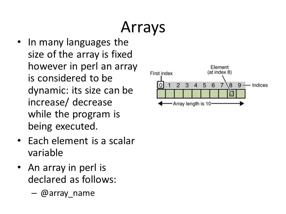 Dynamic Arrays Lecture 4. Arrays In many languages the size of the array is  fixed however in perl an array is considered to be dynamic: its size can  be. - ppt download