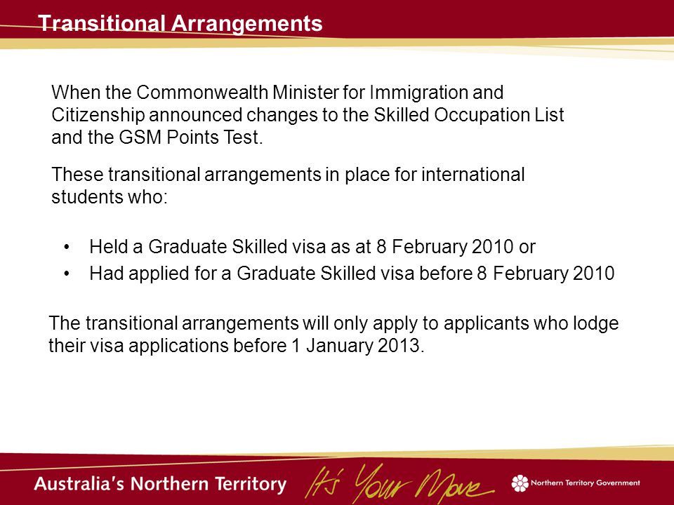 Transitional Arrangements When the Commonwealth Minister for Immigration and Citizenship announced changes to the Skilled Occupation List and the GSM Points Test.