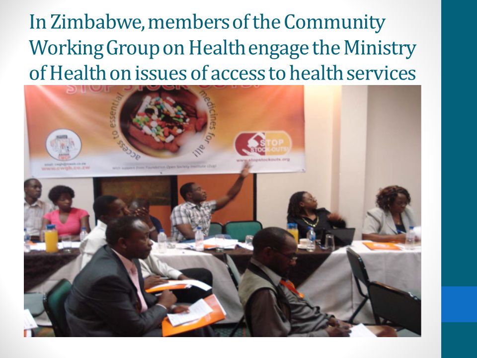 In Zimbabwe, members of the Community Working Group on Health engage the Ministry of Health on issues of access to health services