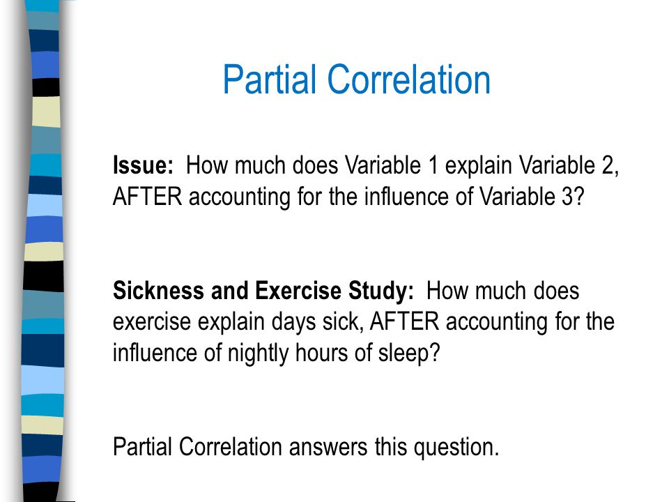 Partial Correlation Issue: How much does Variable 1 explain Variable 2, AFTER accounting for the influence of Variable 3.