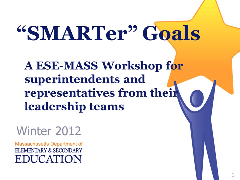 SMARTer Goals Winter A ESE-MASS Workshop for superintendents and representatives from their leadership teams