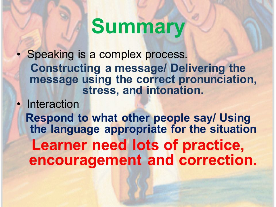 Summary Speaking is a complex process.