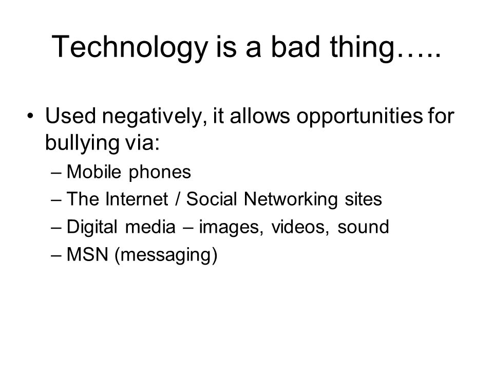 Technology is a bad thing…..