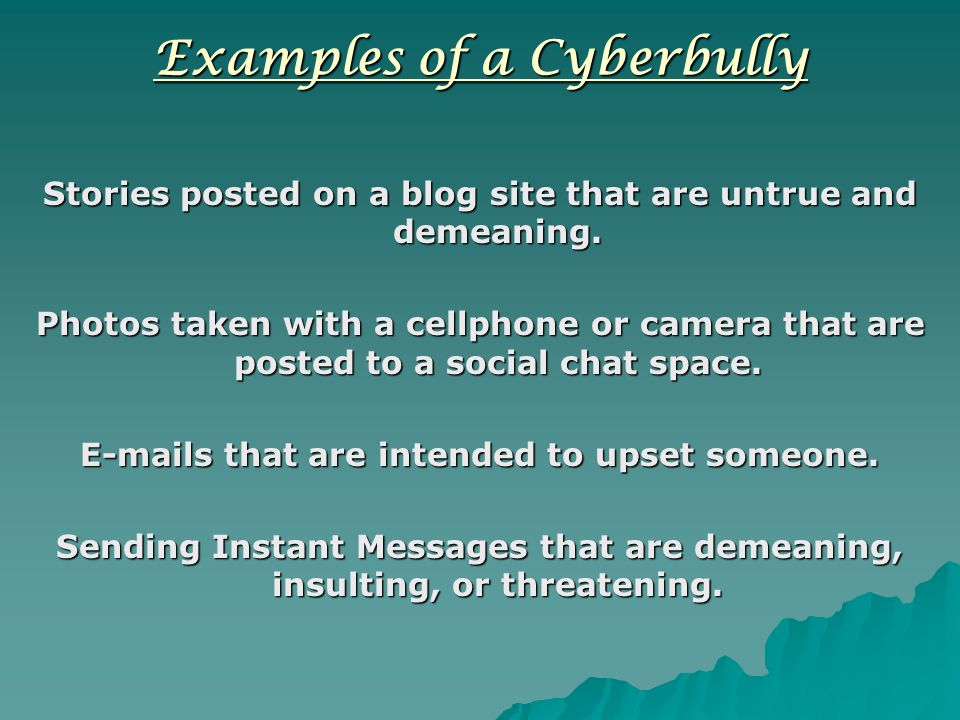 Examples of a Cyberbully Stories posted on a blog site that are untrue and demeaning.