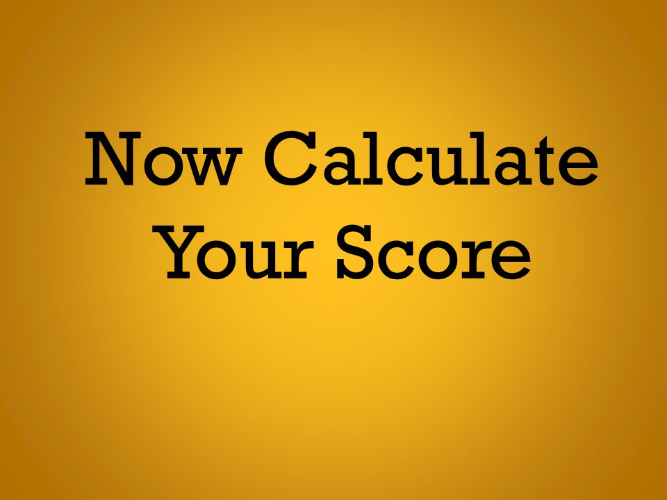 Now Calculate Your Score