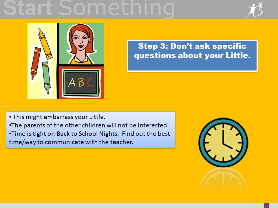 Start Something Step 3: Don’t ask specific questions about your Little.