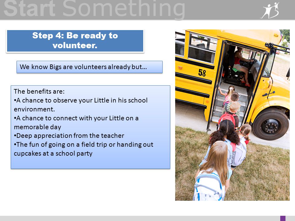 Start Something Step 4: Be ready to volunteer.