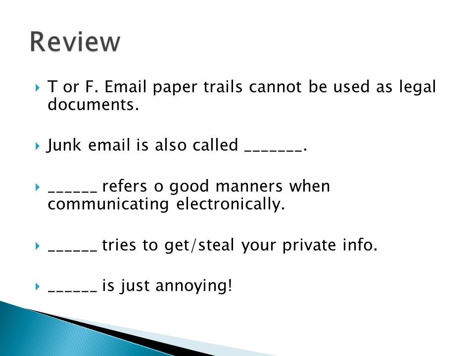  T or F.  paper trails cannot be used as legal documents.