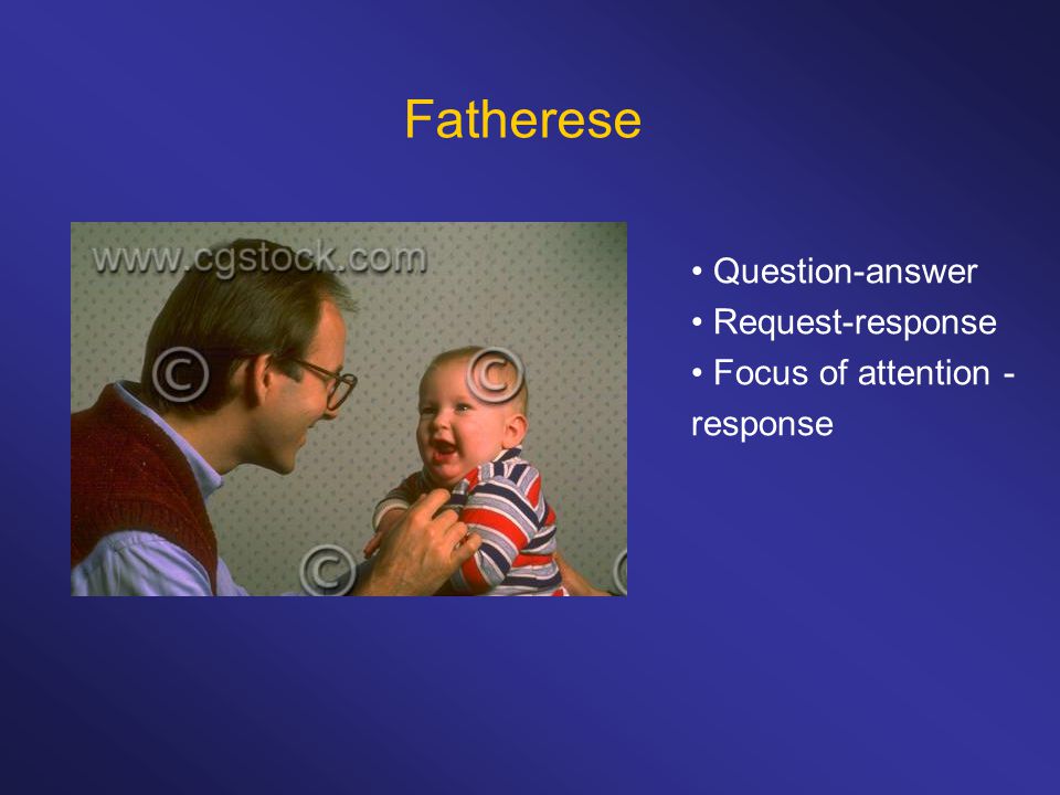 Fatherese Question-answer Request-response Focus of attention - response
