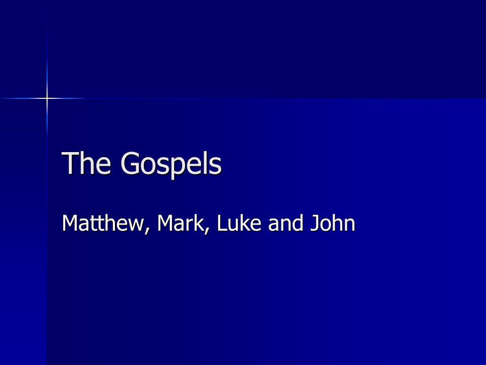 The Gospels Matthew, Mark, Luke and John