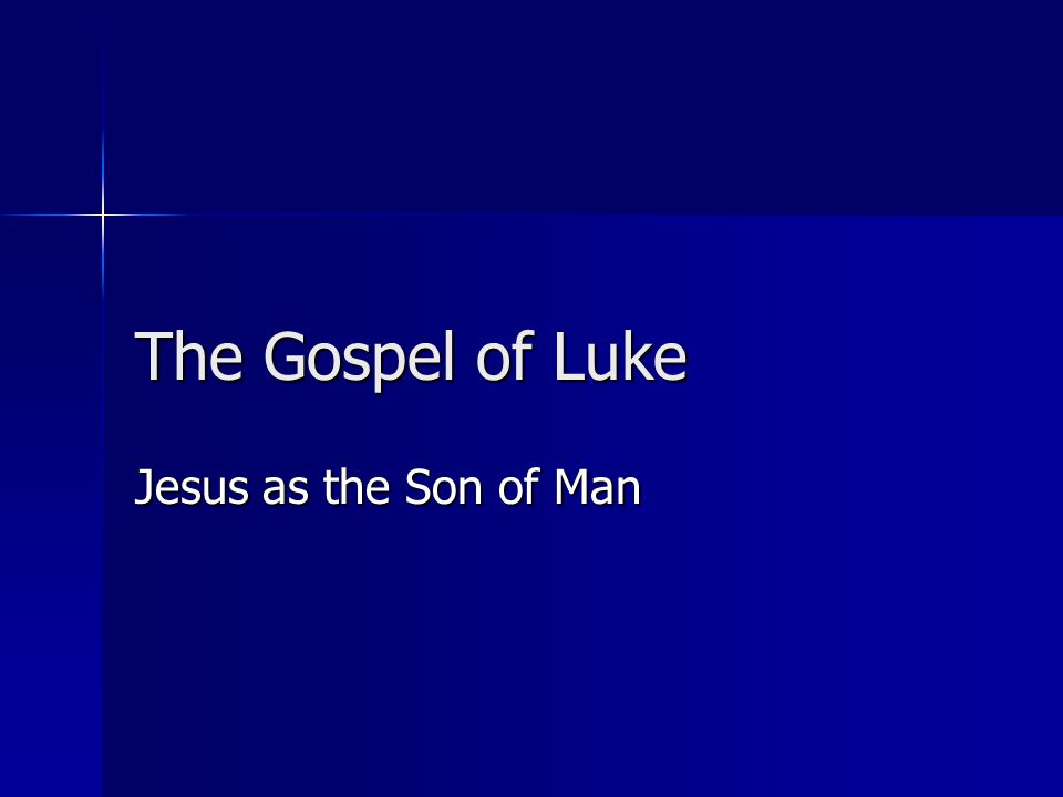 The Gospel of Luke Jesus as the Son of Man
