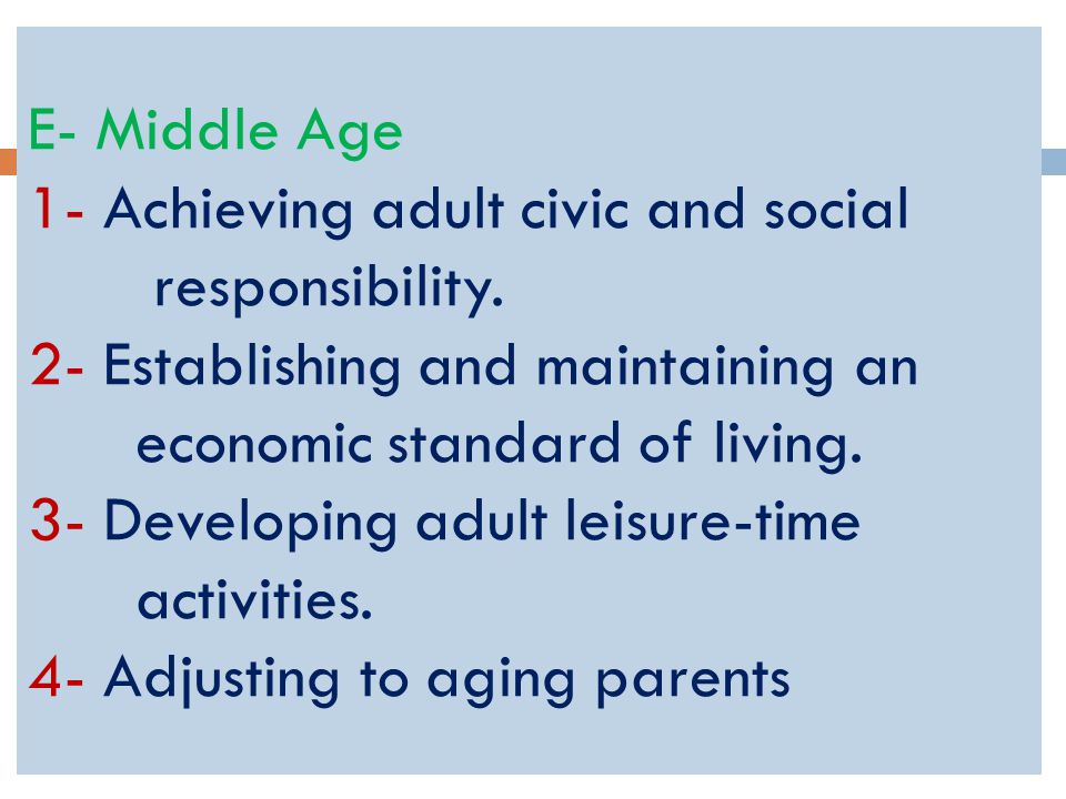 E- Middle Age 1- Achieving adult civic and social responsibility.