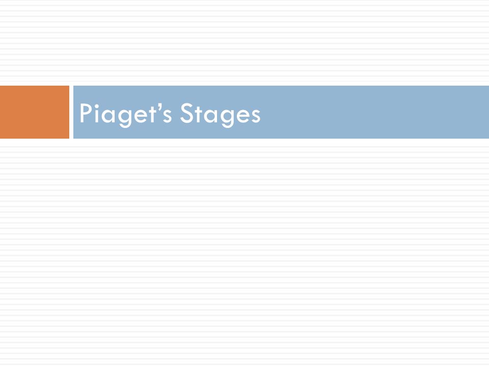 Piaget’s Stages