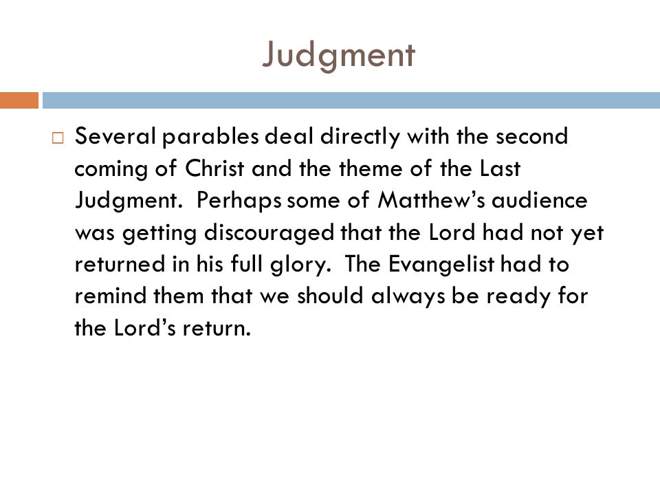 Judgment  Several parables deal directly with the second coming of Christ and the theme of the Last Judgment.