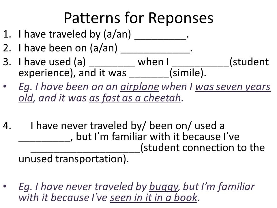 Patterns for Reponses 1.I have traveled by (a/an) _________.