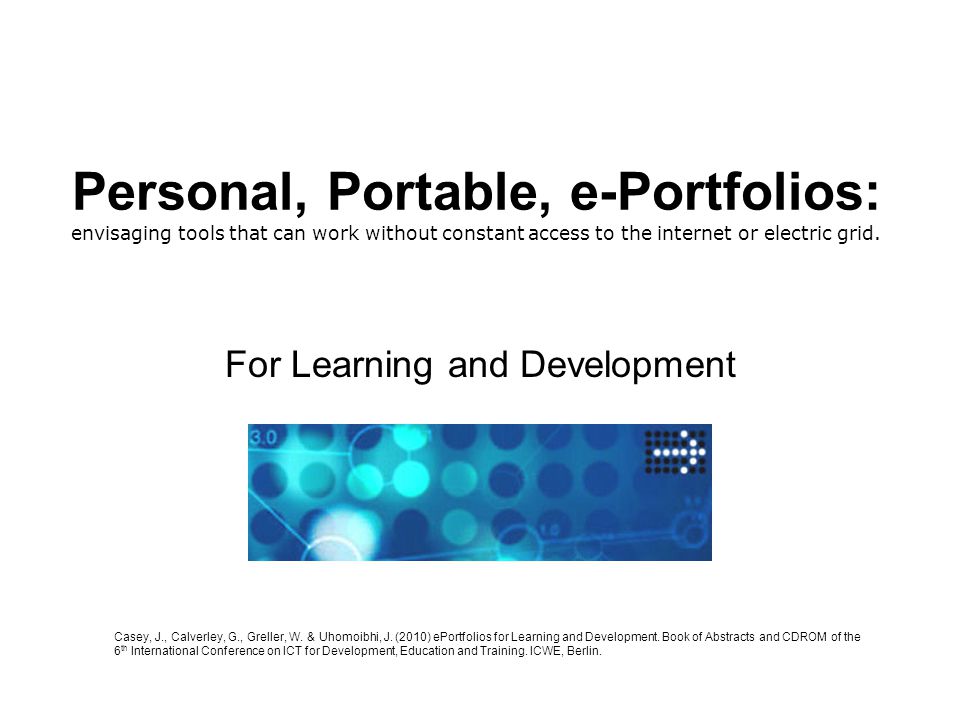 Personal, Portable, e-Portfolios: envisaging tools that can work without constant access to the internet or electric grid.