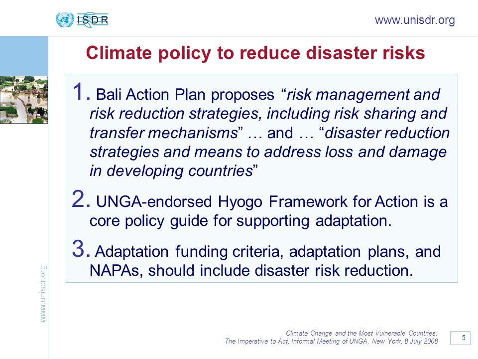 5 Climate Change and the Most Vulnerable Countries: The Imperative to Act, Informal Meeting of UNGA, New York, 8 July 2008 Climate policy to reduce disaster risks 1.