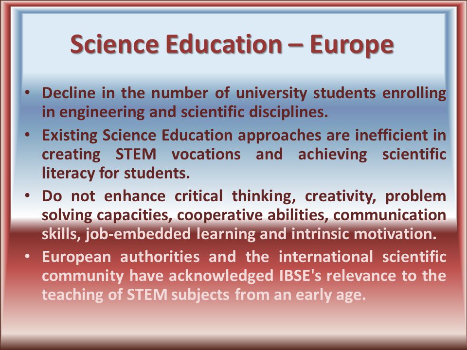 Science Education – Europe Decline in the number of university students enrolling in engineering and scientific disciplines.