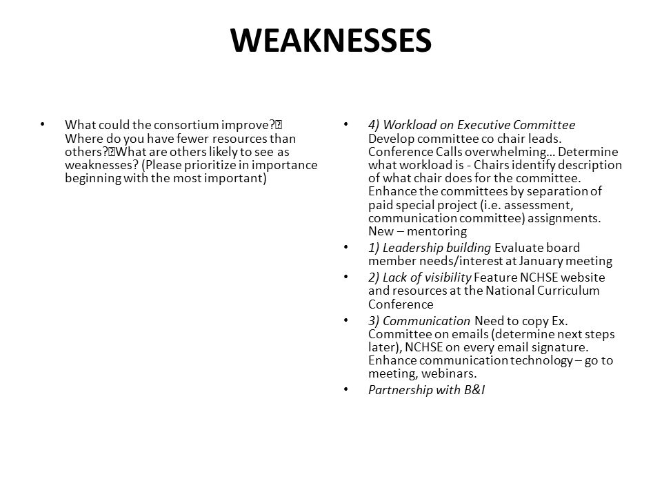 WEAKNESSES What could the consortium improve. Where do you have fewer resources than others.