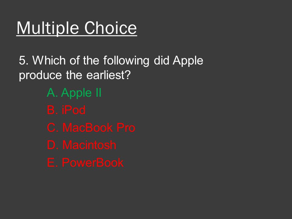 Multiple Choice 5. Which of the following did Apple produce the earliest.