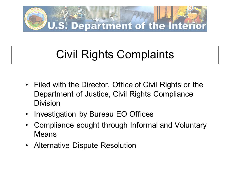 Civil Rights Complaints Filed with the Director, Office of Civil Rights or the Department of Justice, Civil Rights Compliance Division Investigation by Bureau EO Offices Compliance sought through Informal and Voluntary Means Alternative Dispute Resolution