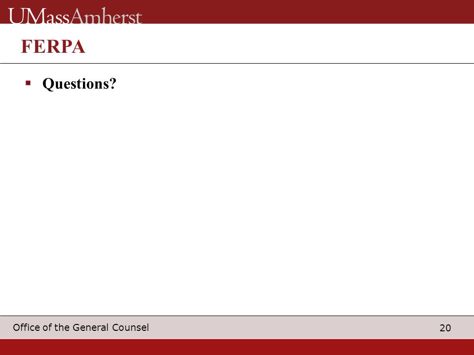 20 Office of the General Counsel FERPA  Questions