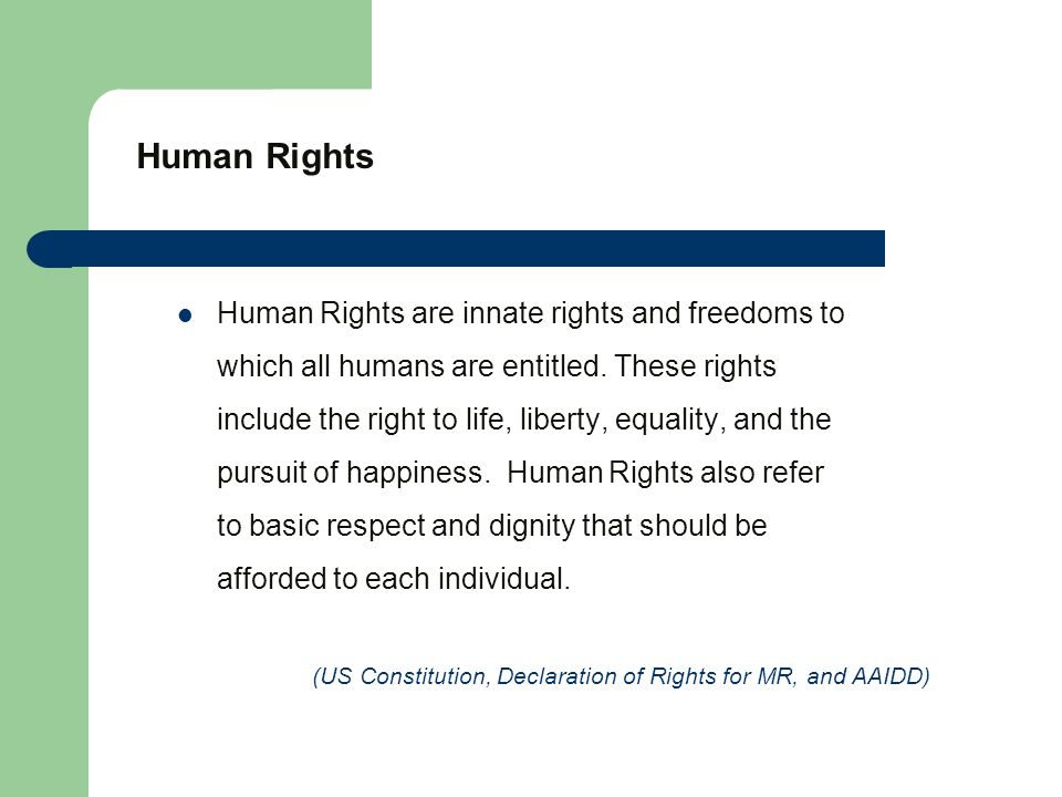 Human Rights Human Rights are innate rights and freedoms to which all humans are entitled.