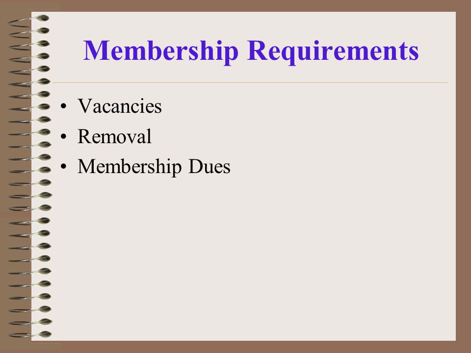 Membership Requirements Vacancies Removal Membership Dues