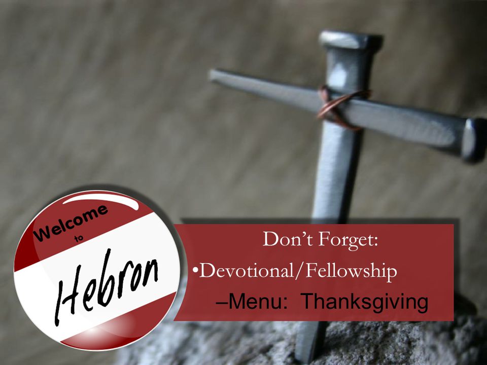 Don’t Forget: Devotional/Fellowship –Menu: Thanksgiving