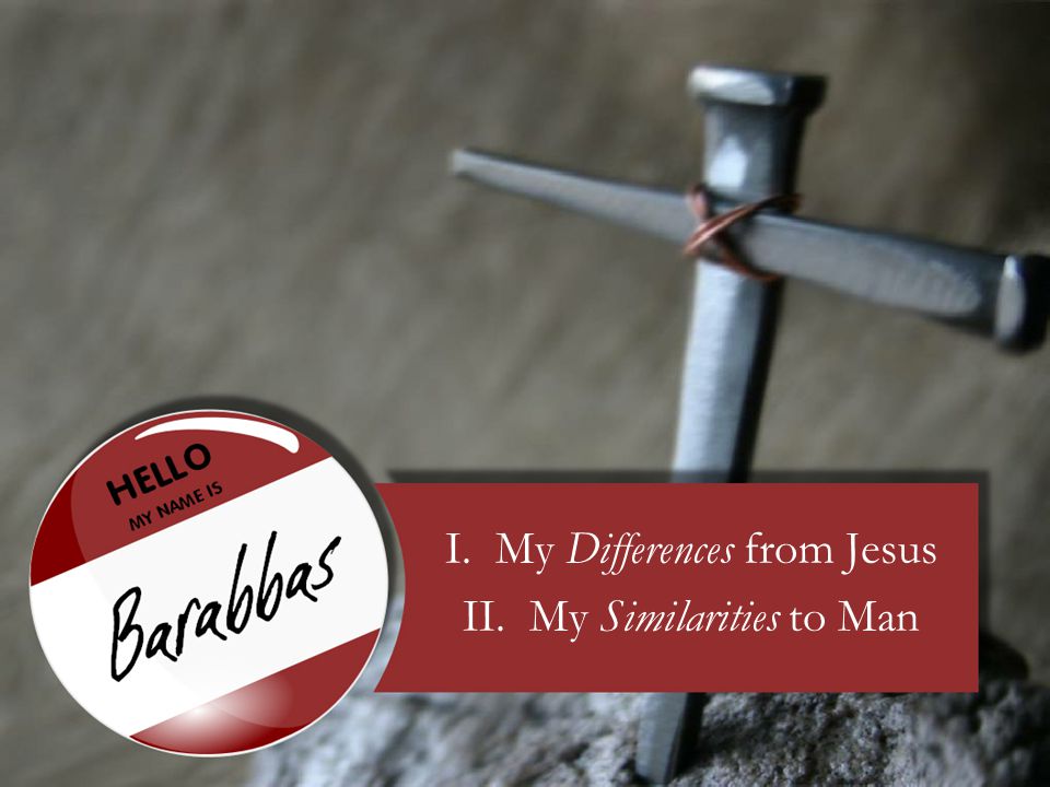 I. My Differences from Jesus II. My Similarities to Man