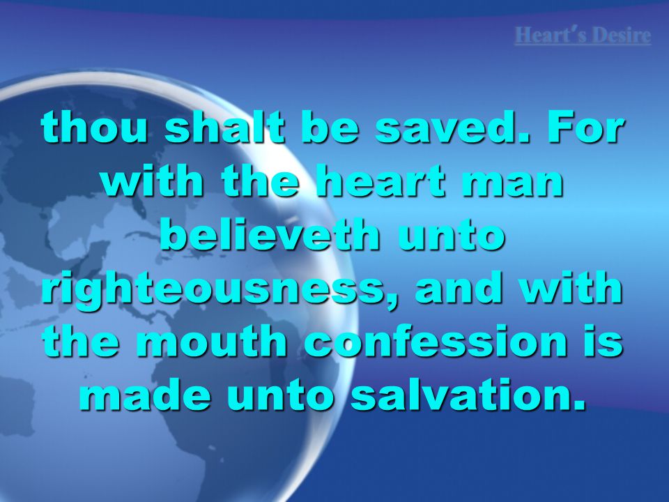 Heart ’ s Desire thou shalt be saved.