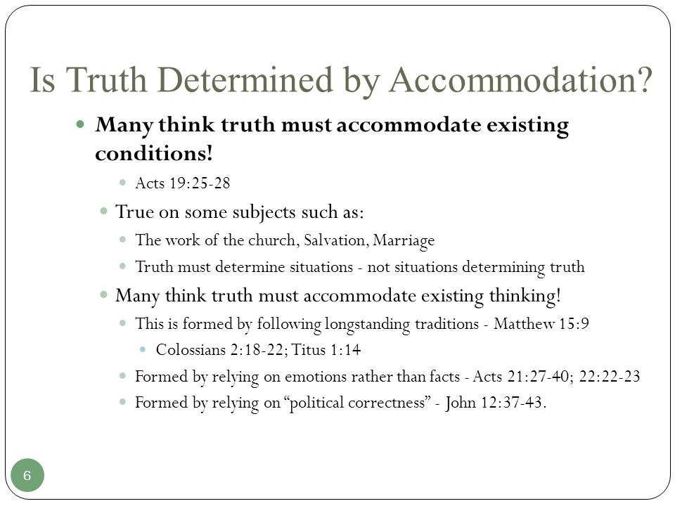 Is Truth Determined by Accommodation. Many think truth must accommodate existing conditions.