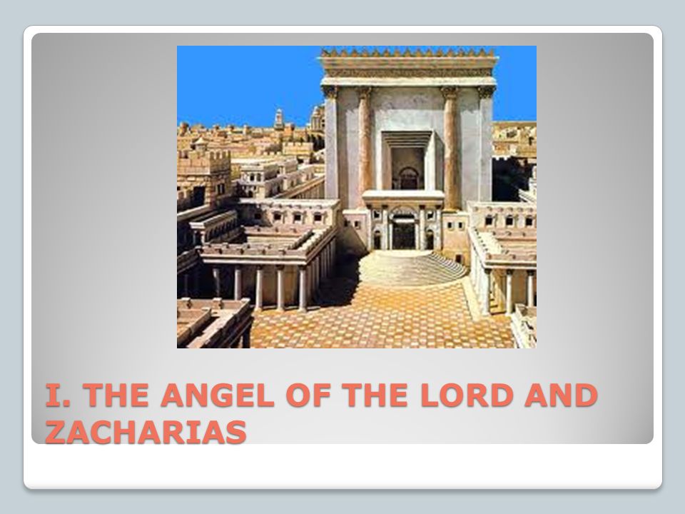 I. THE ANGEL OF THE LORD AND ZACHARIAS