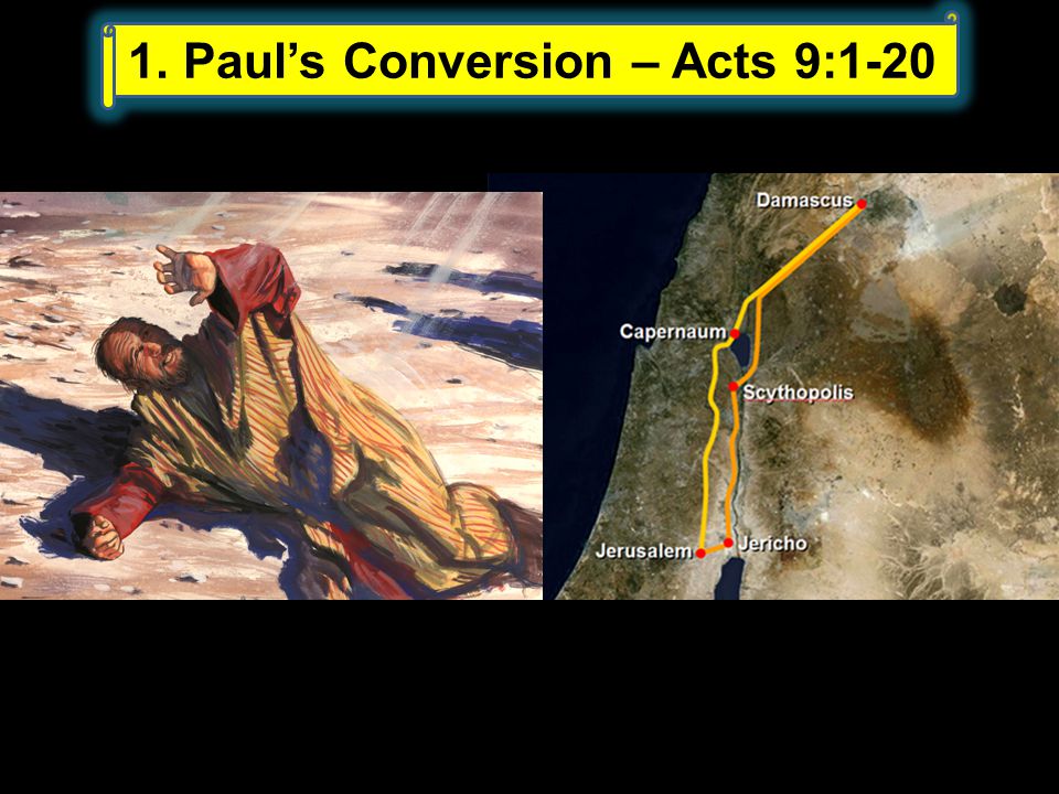 1. Paul’s Conversion – Acts 9:1-20