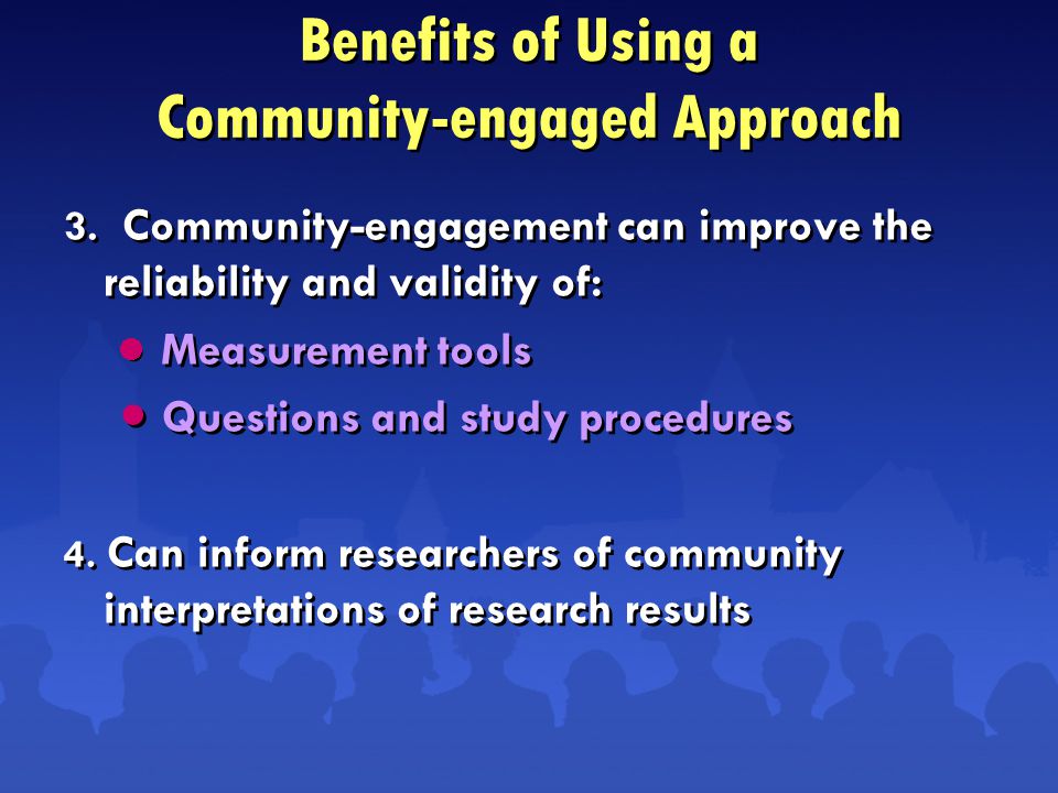 Benefits of Using a Community-engaged Approach 3.