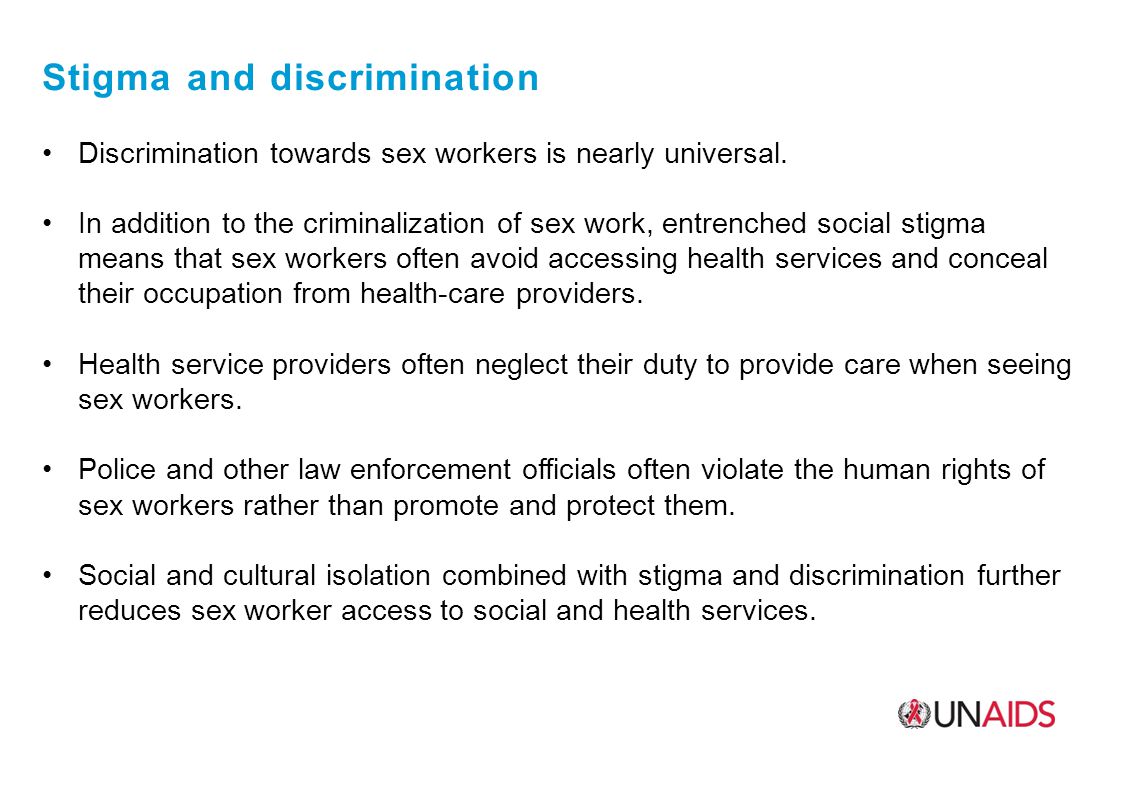 Stigma and discrimination Discrimination towards sex workers is nearly universal.