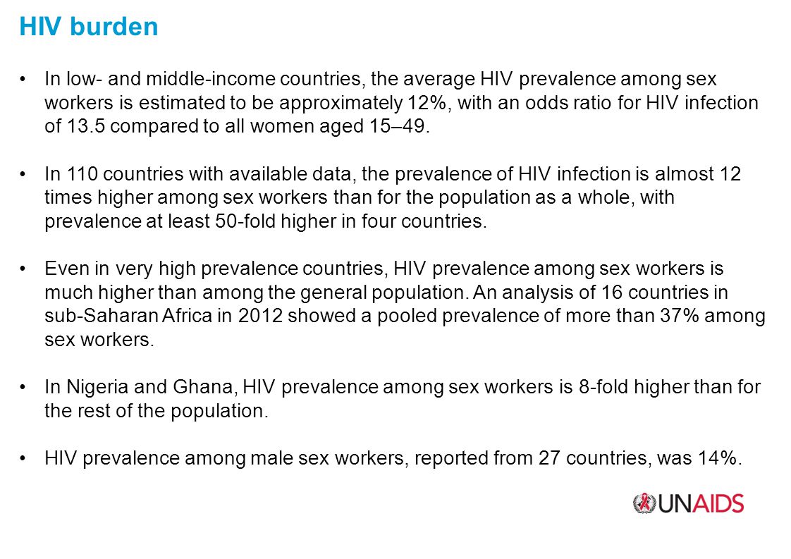 HIV burden In low- and middle-income countries, the average HIV prevalence among sex workers is estimated to be approximately 12%, with an odds ratio for HIV infection of 13.5 compared to all women aged 15–49.