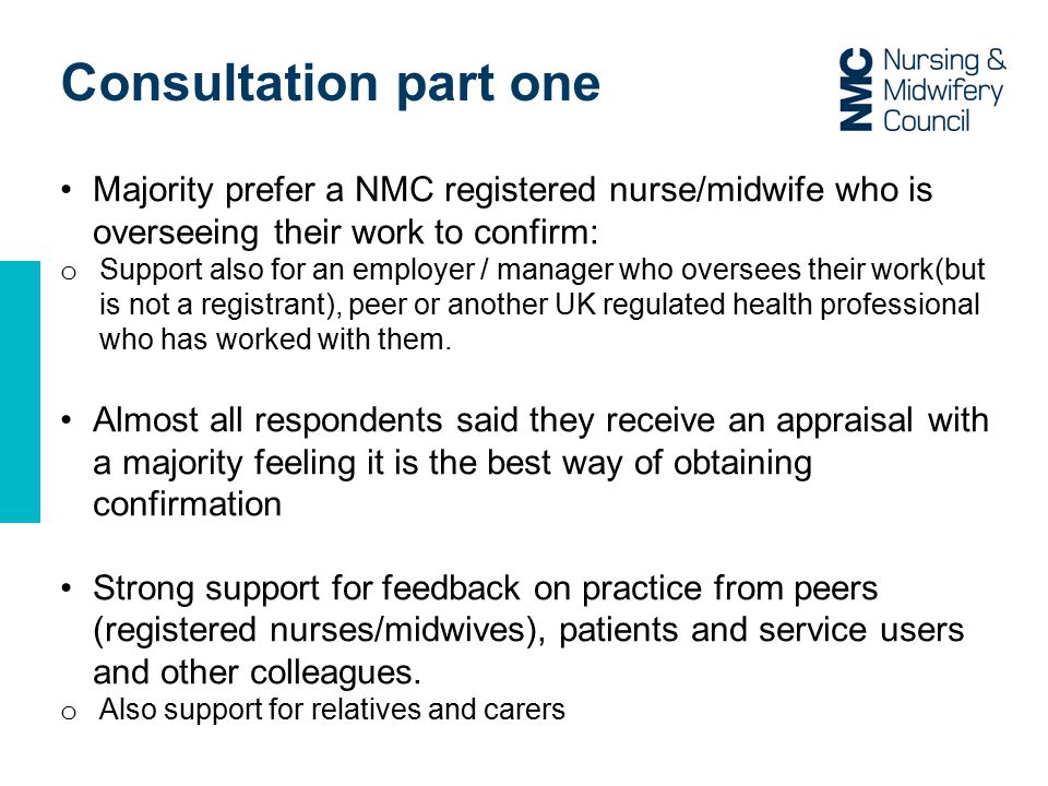 Majority prefer a NMC registered nurse/midwife who is overseeing their work to confirm: o Support also for an employer / manager who oversees their work(but is not a registrant), peer or another UK regulated health professional who has worked with them.