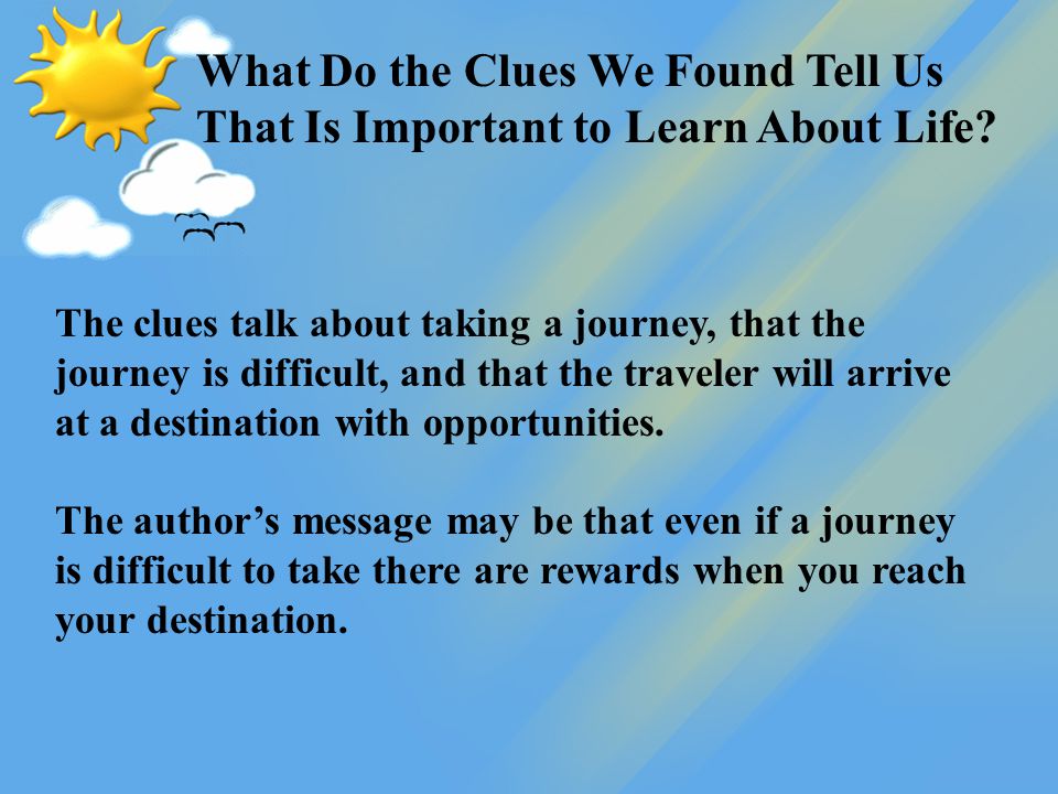 What Do the Clues We Found Tell Us That Is Important to Learn About Life.