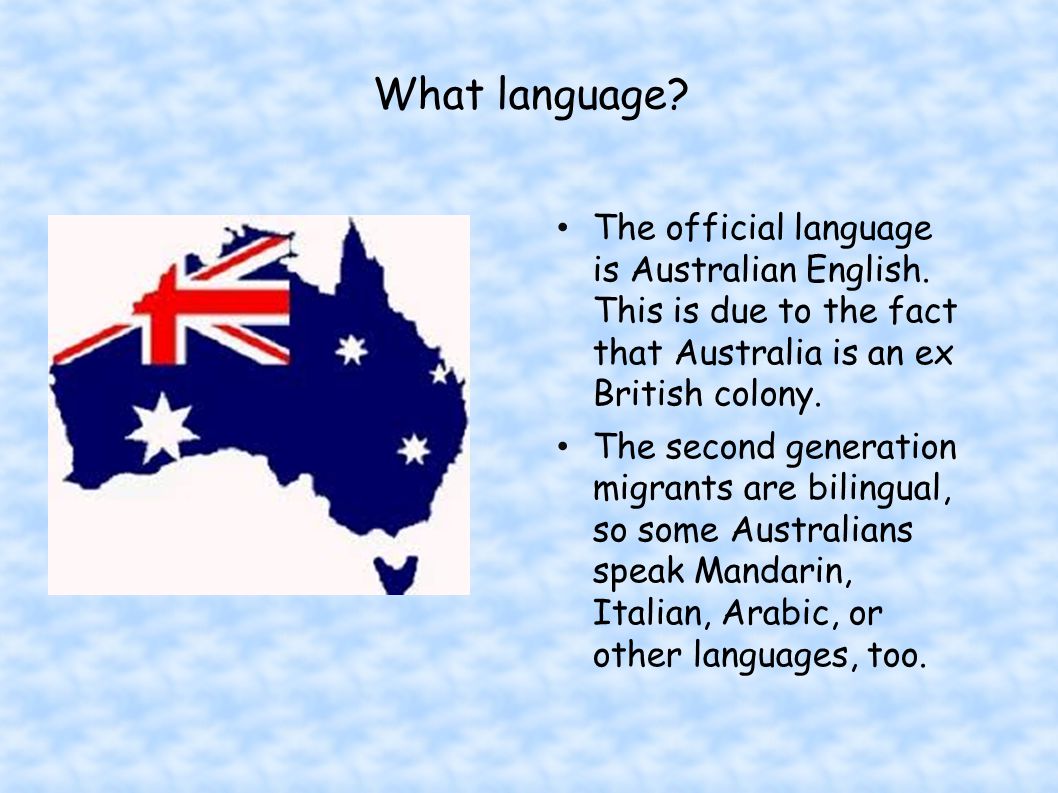 What language. The official language is Australian English.