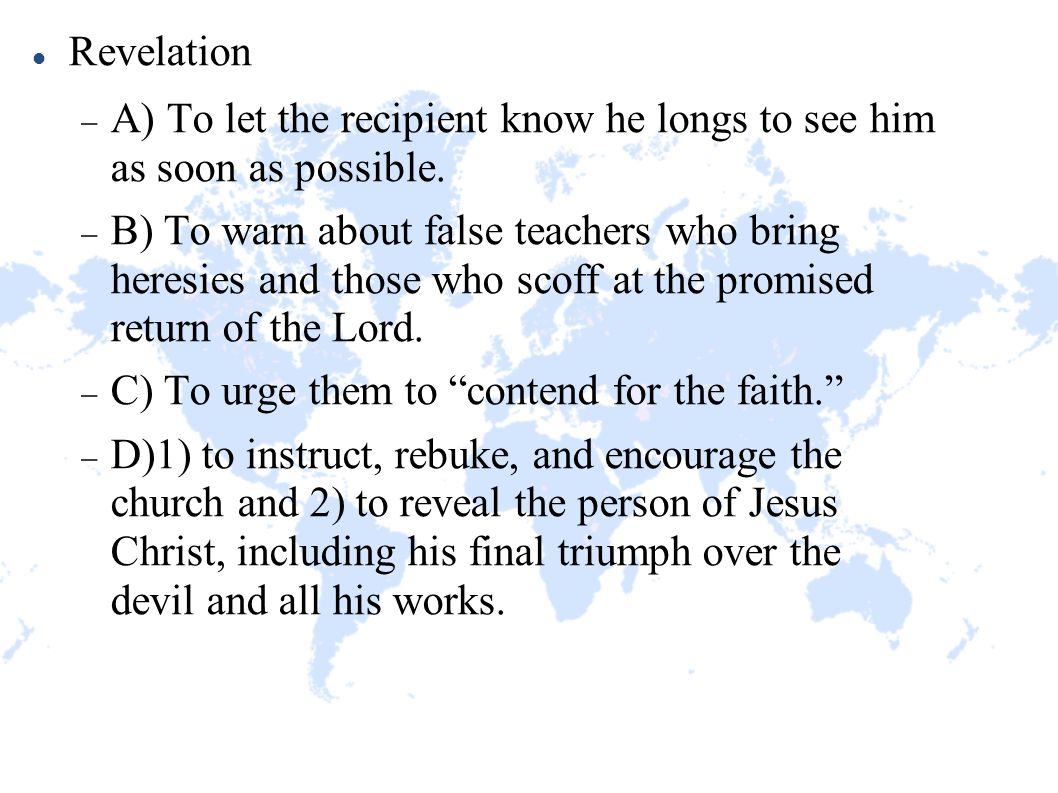 Revelation  A) To let the recipient know he longs to see him as soon as possible.