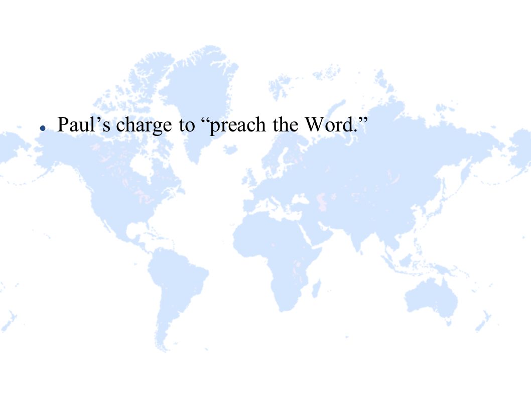 Paul’s charge to preach the Word.