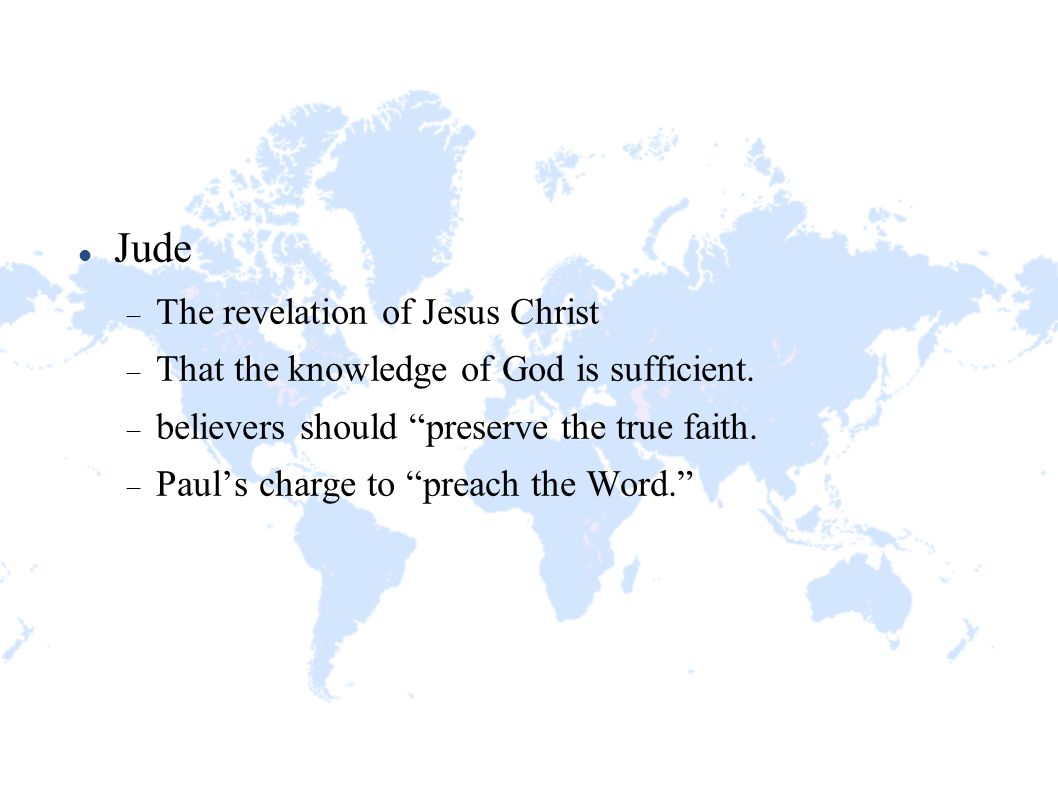 Jude  The revelation of Jesus Christ  That the knowledge of God is sufficient.