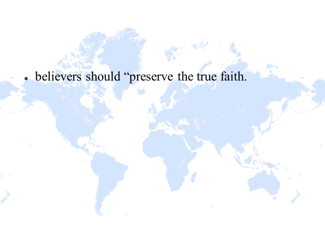 believers should preserve the true faith.