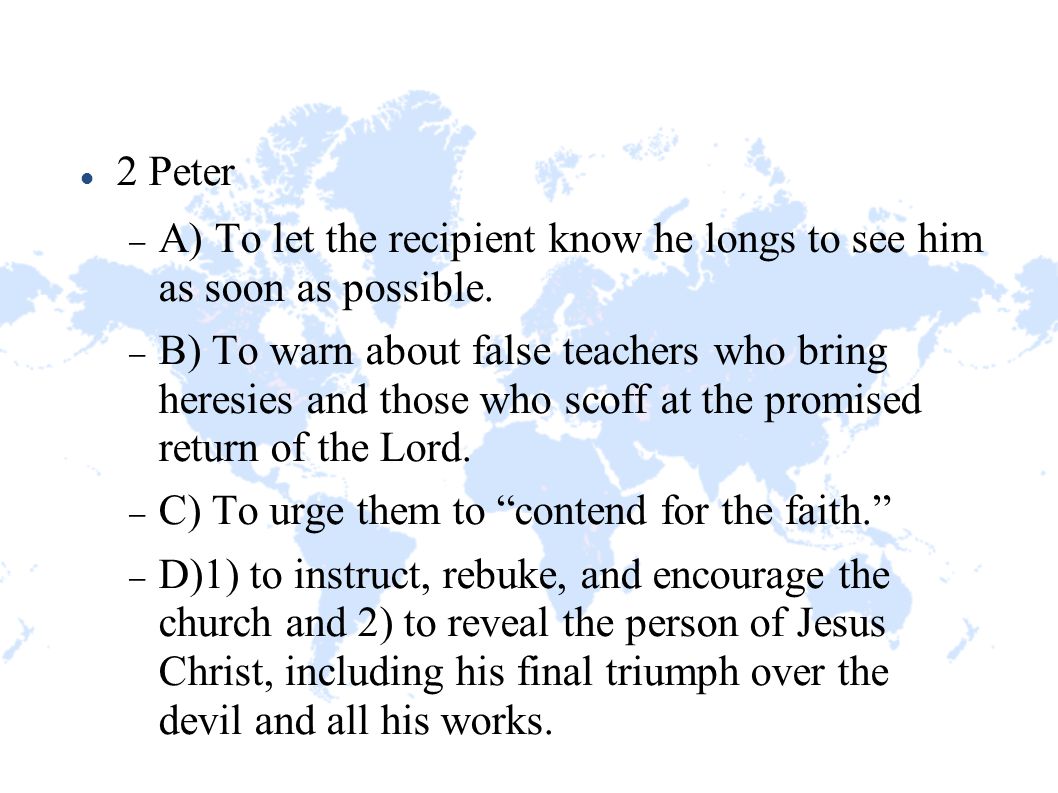 2 Peter  A) To let the recipient know he longs to see him as soon as possible.